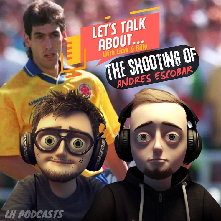 cover art for Let's Talk About... The Shooting of Andres Escobar! Ep.39