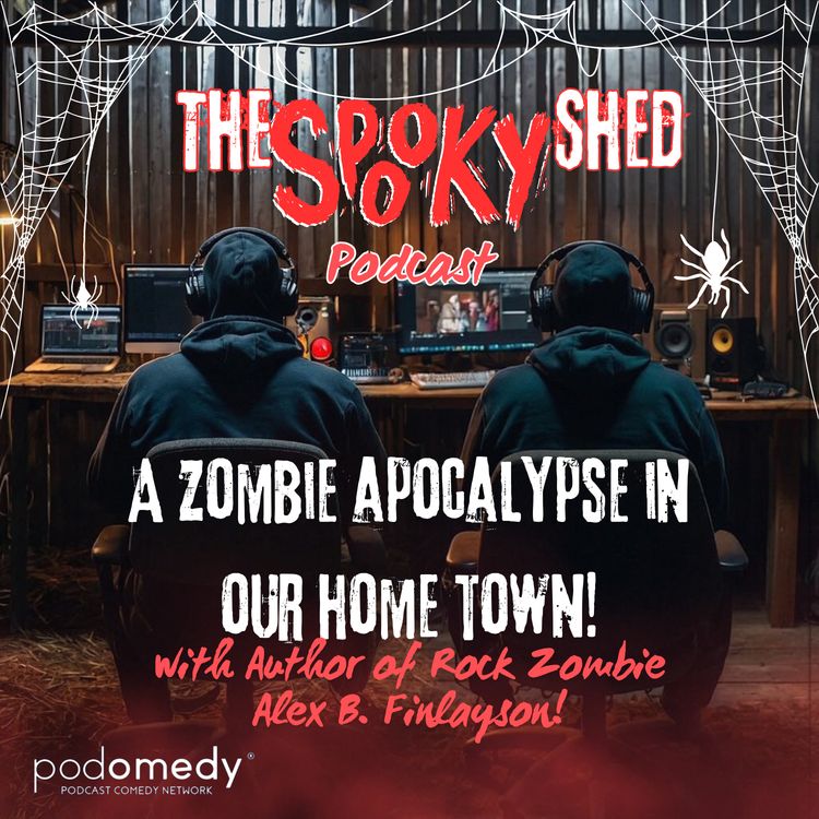 cover art for Zombie Apocalypse in Our Home Town With Alex B. Finlayson! Ep.88