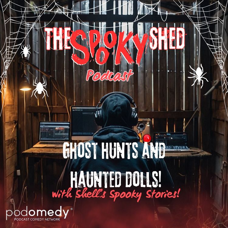 cover art for Ghost Hunts & Haunted Dolls! With Shell's Spooky Stories! Ep.90