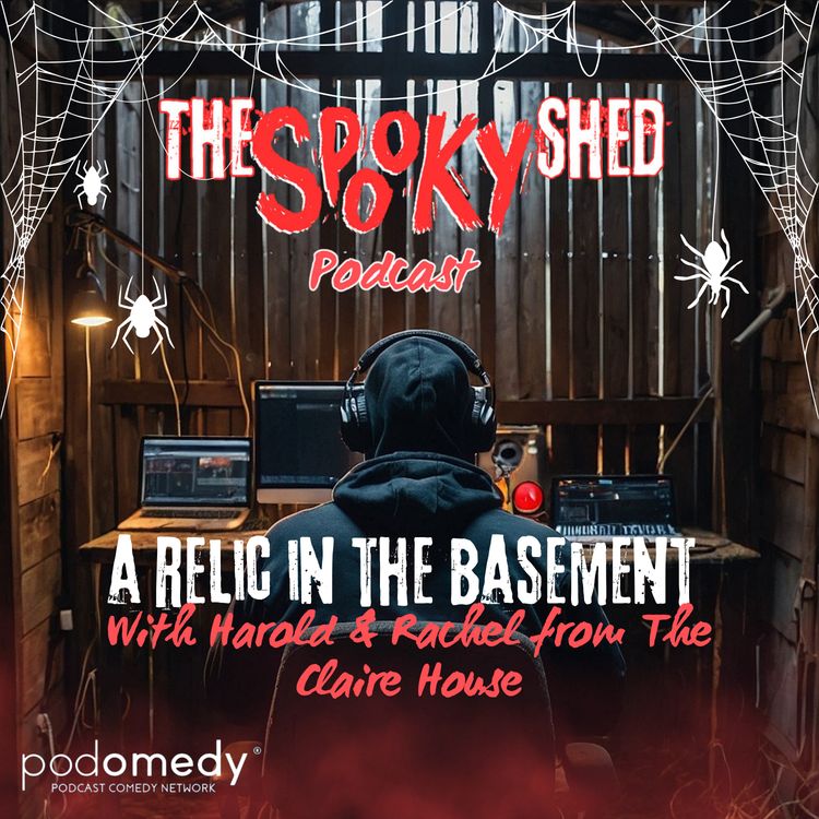 cover art for A Relic In The Basement! With Harold & Rachel of The Claire House! Ep.97