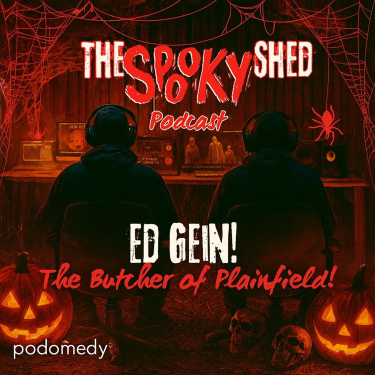 cover art for Ed Gein! The Butcher of Plainfield! Ep.105 