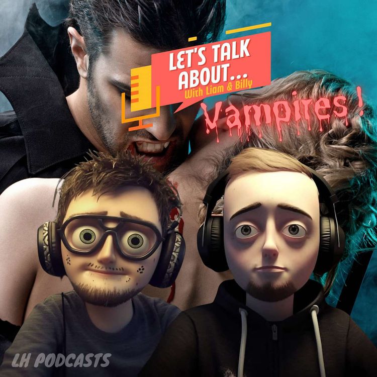 cover art for Let's Talk About... Vampires! Ep.17