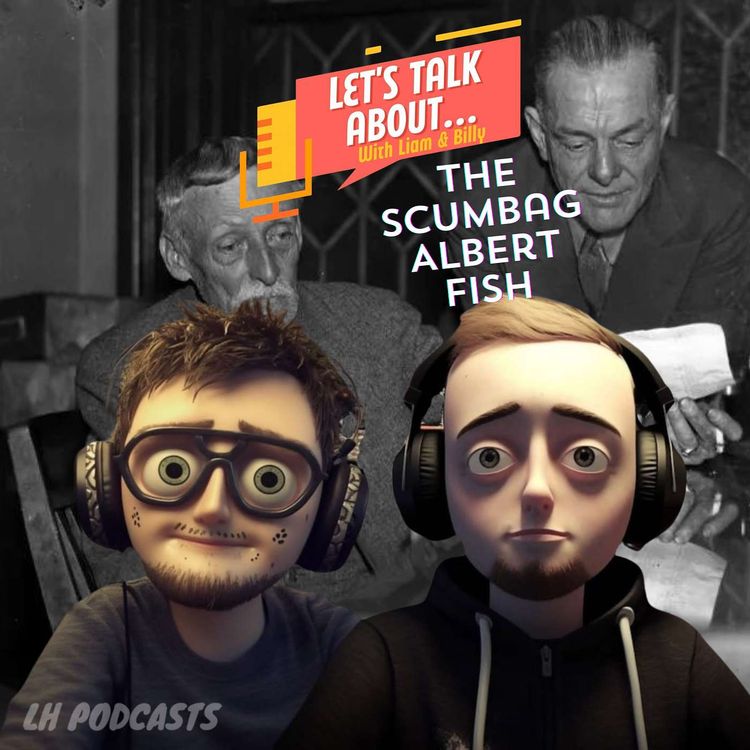 cover art for Let's Talk About... The Scumbag Albert Fish! Ep.16