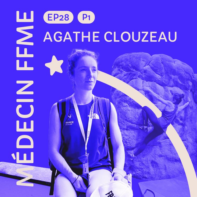 cover art for #28 Agathe Clouzeau : médecin de la FFME - Partie 1