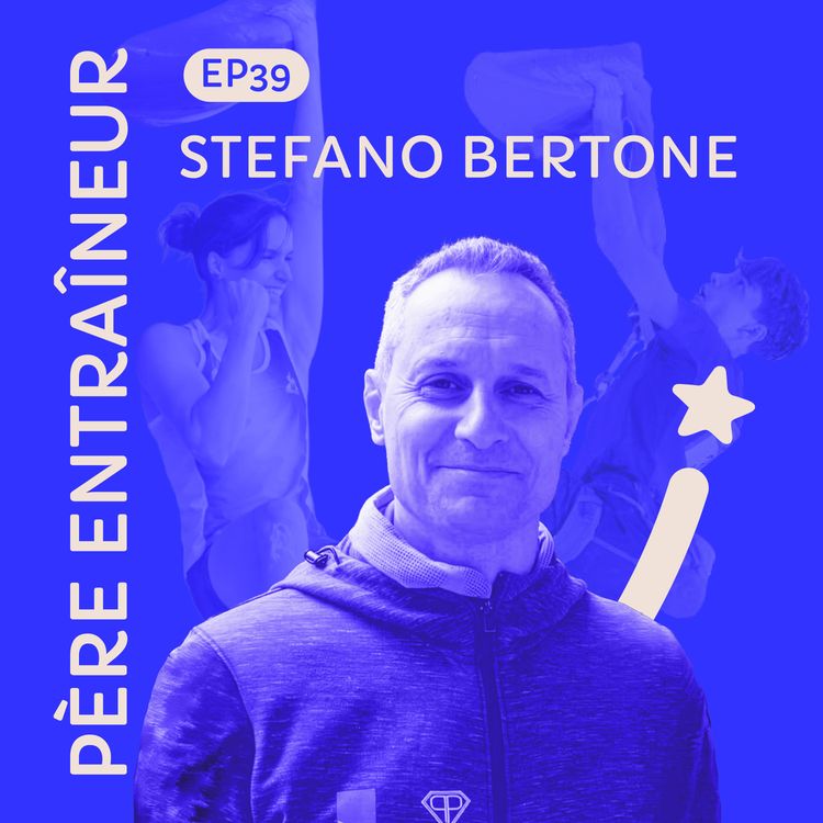 cover art for #39 Stefano Bertone : équilibre entre rôle de père et d'entraineur