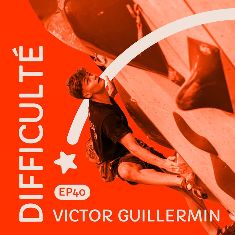 cover art for #40 Victor Guillermin : entre falaises et compétitions