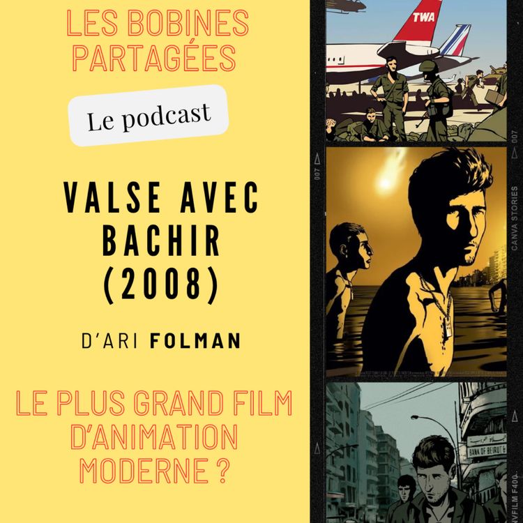 cover art for Épisode 11 - « Valse avec Bachir (2008) : le plus grand film d'animation moderne ? »