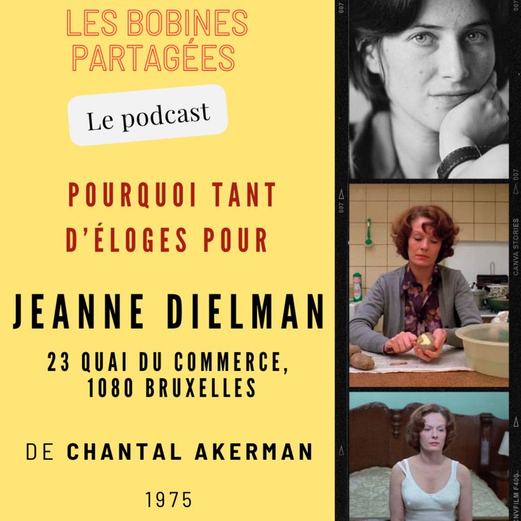 cover art for Épisode 17 - « Pourquoi tant d'éloges pour Jeanne Dielman de Chantal Akerman ? »