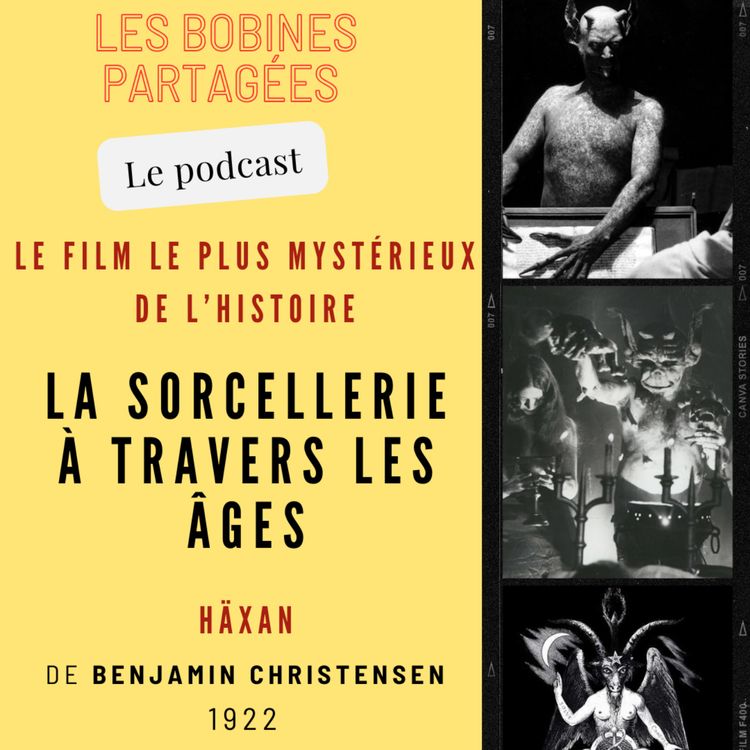 cover art for Épisode 18 - « Le film le plus mystérieux de l'Histoire : La Sorcellerie à travers les âges (Häxan, 1922) »