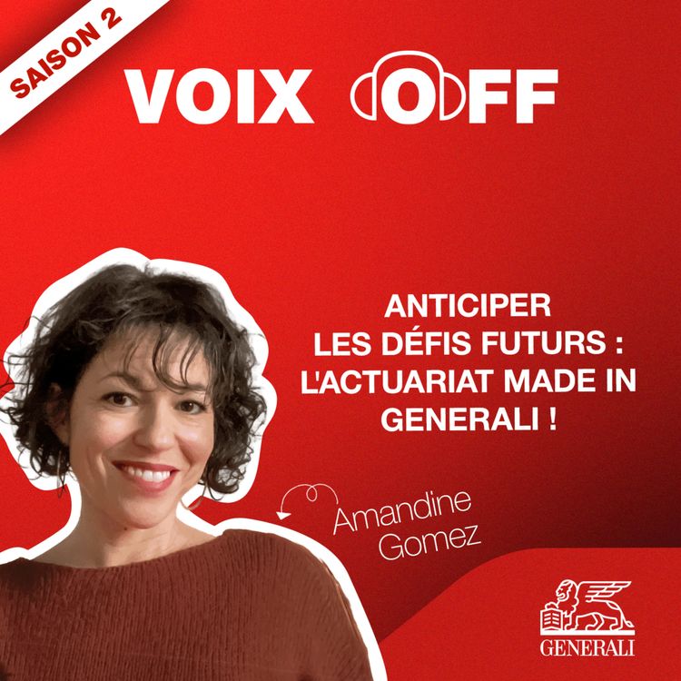 cover art for S2_ep05_Anticiper les défis futurs : l'actuariat made in Generali !
