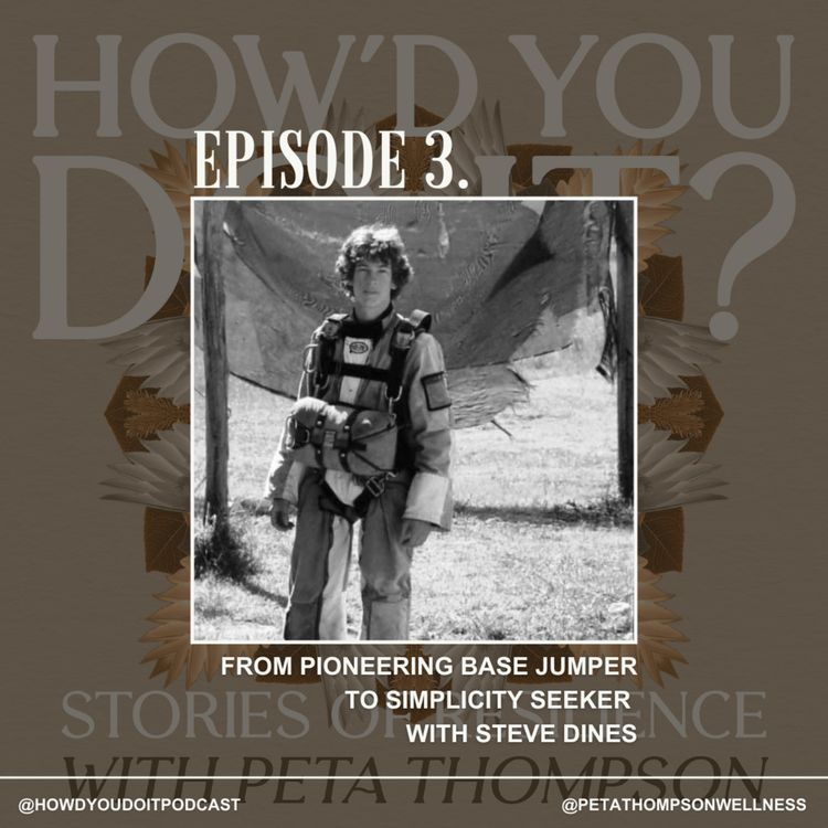 cover art for Episode 3. From Pioneering BASE Jumper to Simplicity Seeker with Steve Dines