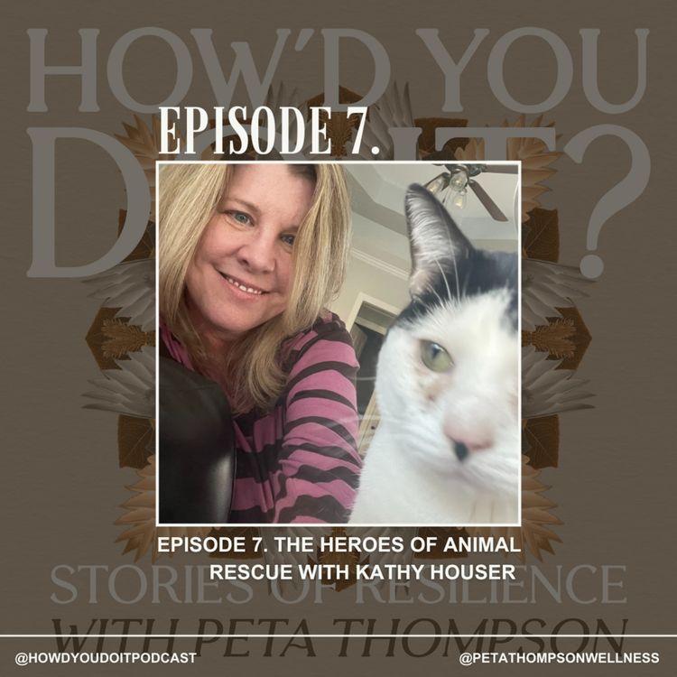 cover art for Episode 7. The Heroes of Animal Rescue with Kathy Houser