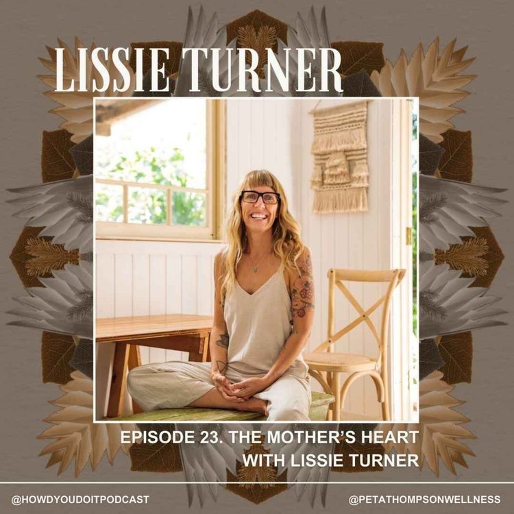 cover art for Episode 23. The Mother’s Heart with Lissie Turner