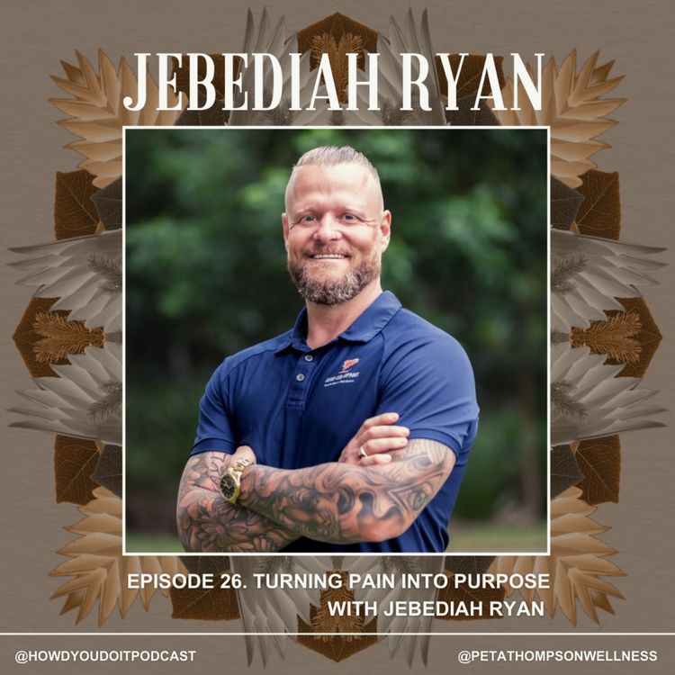 cover art for Episode 26. Turning Pain into Purpose with Jebediah Ryan
