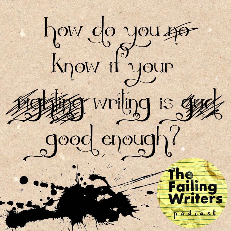 cover art for S4 Ep15: How do you know if your writing is good enough?