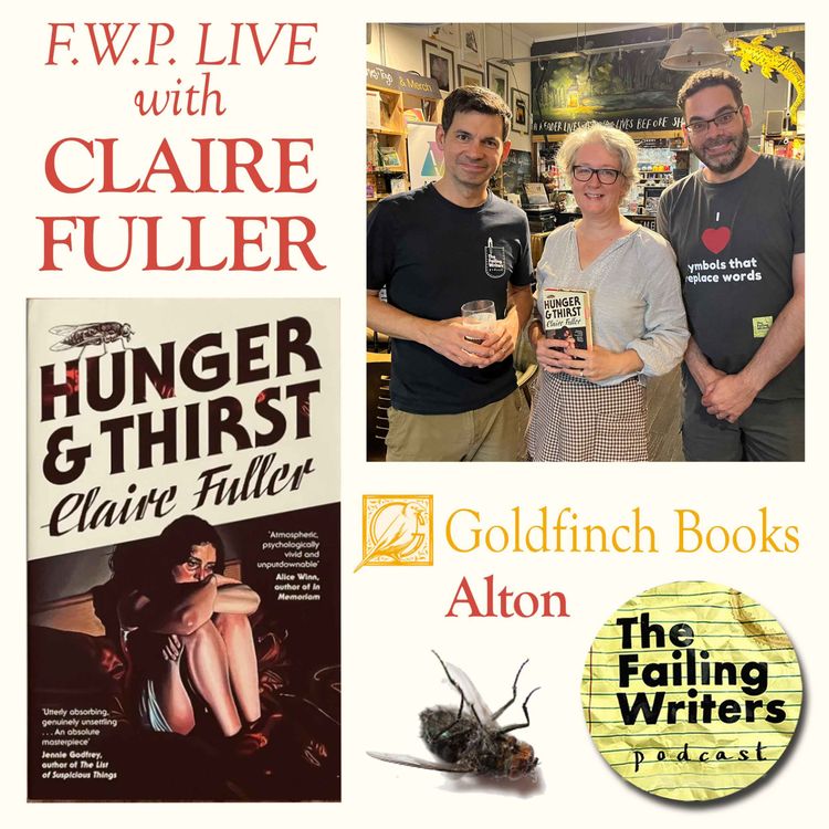 cover art for S6 Ep11: The Failing Writers Podcast - LIVE - with special guest, Claire Fuller!