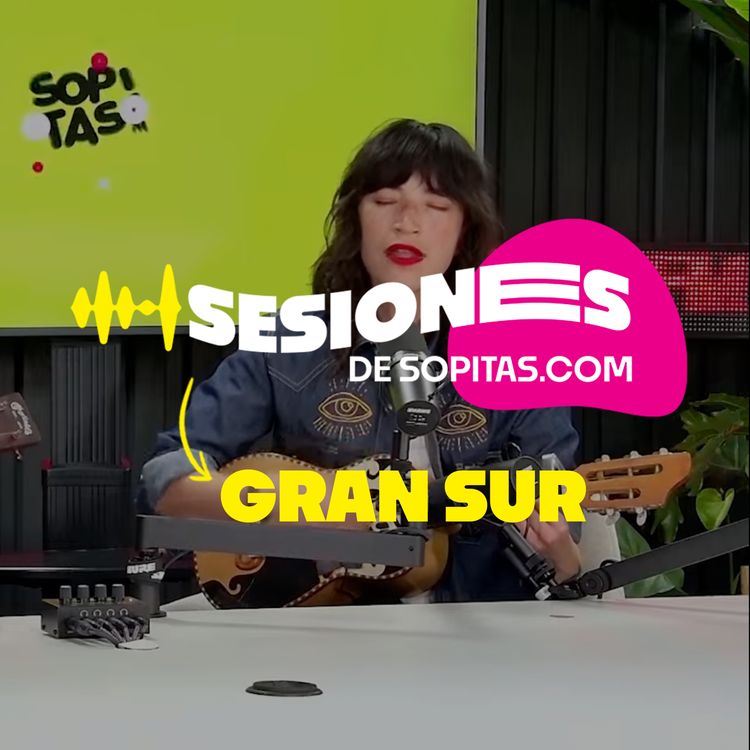 cover art for Gran Sur en Vivo | Sesión en Sopitas FM x Radio Chilango