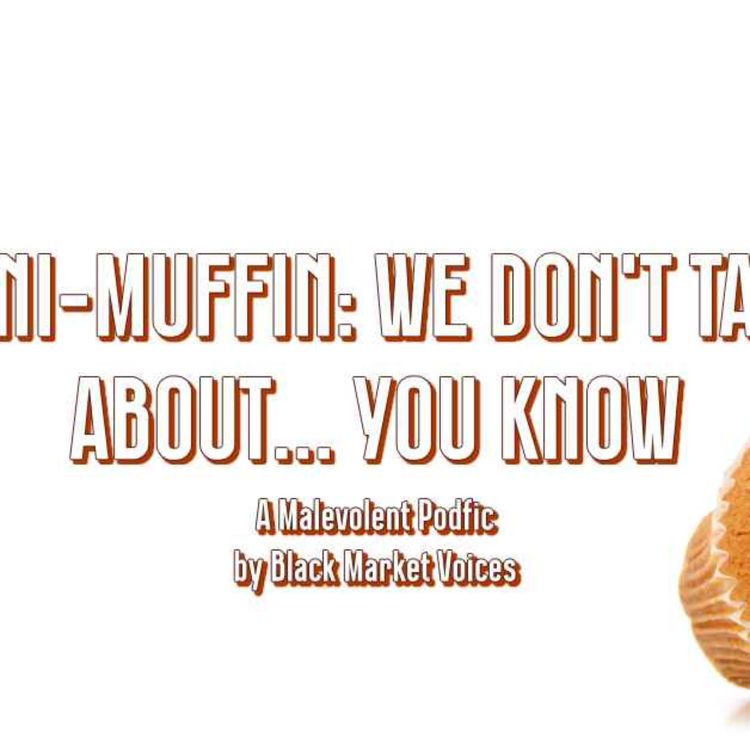 cover art for Episode 21: "Mini-Muffin: We Don't Talk About... You Know"