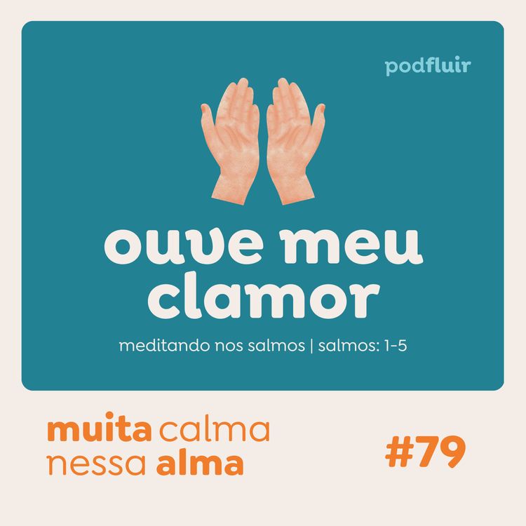 cover art for muita calma | #79 - ouve meu clamor [salmo 5:1-5]