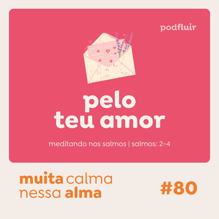 cover art for muita calma | #80 - pelo teu amor [salmo 6:2-4]