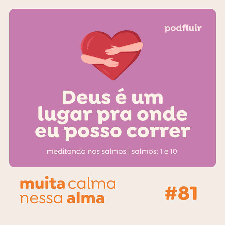 cover art for muita calma | #81 - Deus é um lugar pra onde eu posso correr [salmo 7:1 e 10]