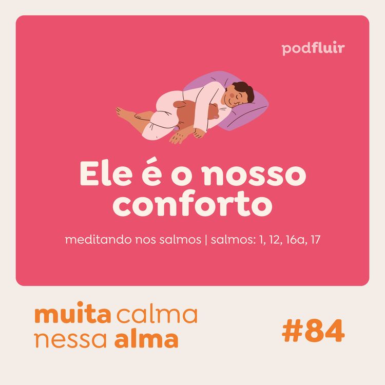 cover art for muita calma | #84 - Ele é o nosso conforto [salmo 10:1, 12, 16a, 17]