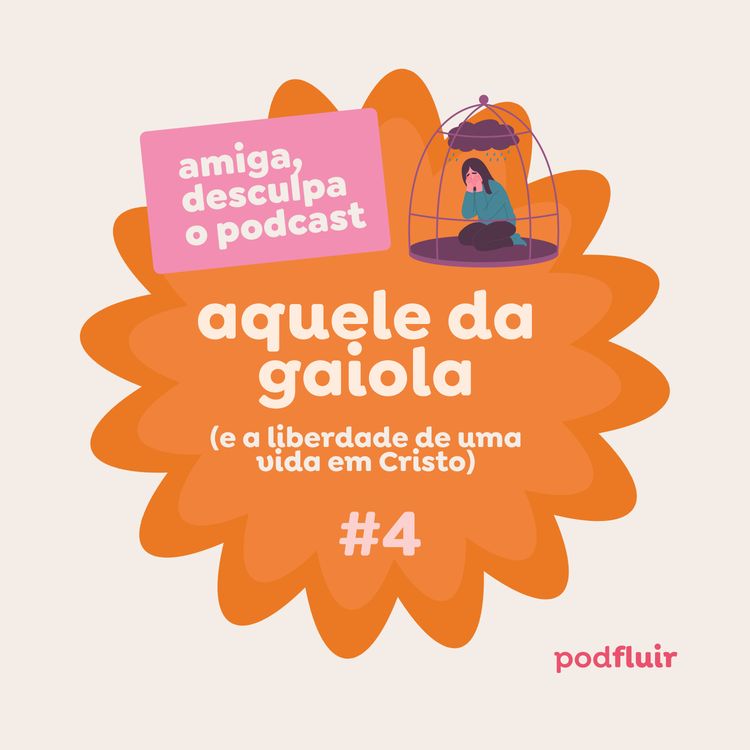 cover art for aquele da gaiola (e a liberdade de uma vida em Cristo)