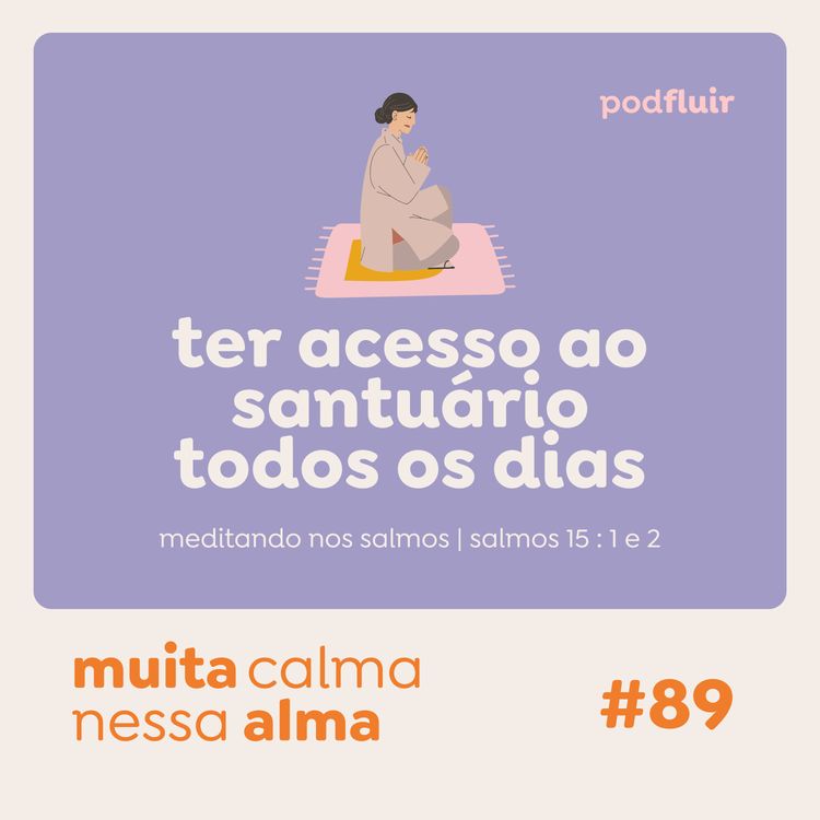 cover art for muita calma | #89 - ter acesso ao santuário todos os dias [salmo 15:1 e 2]