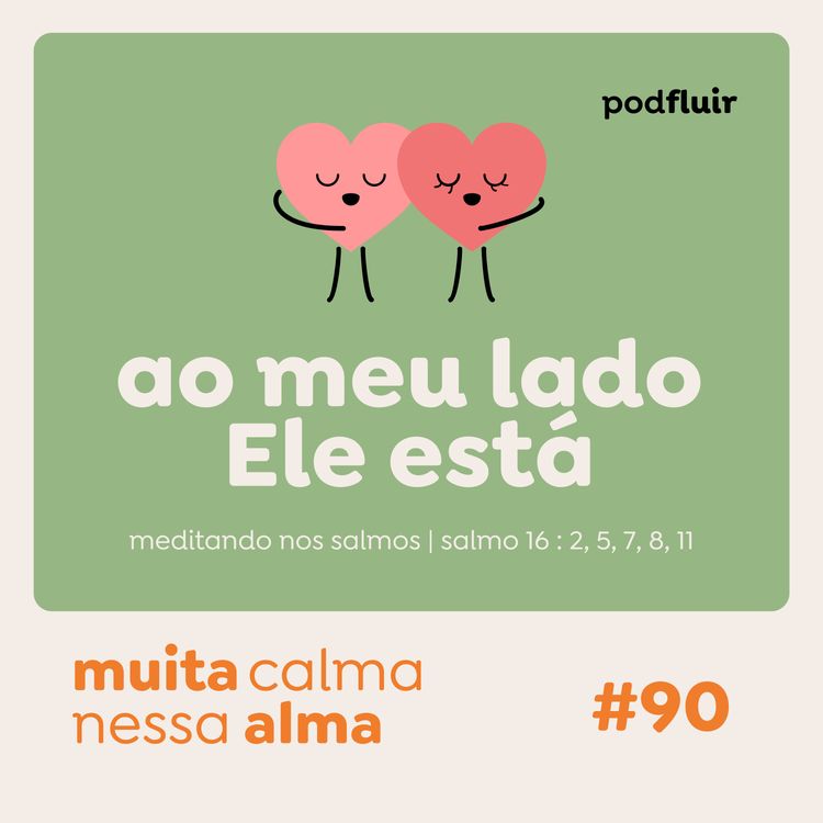 cover art for muita calma | #90 - ao meu lado Ele está [salmo 16 : 2, 5, 7, 8, 11]