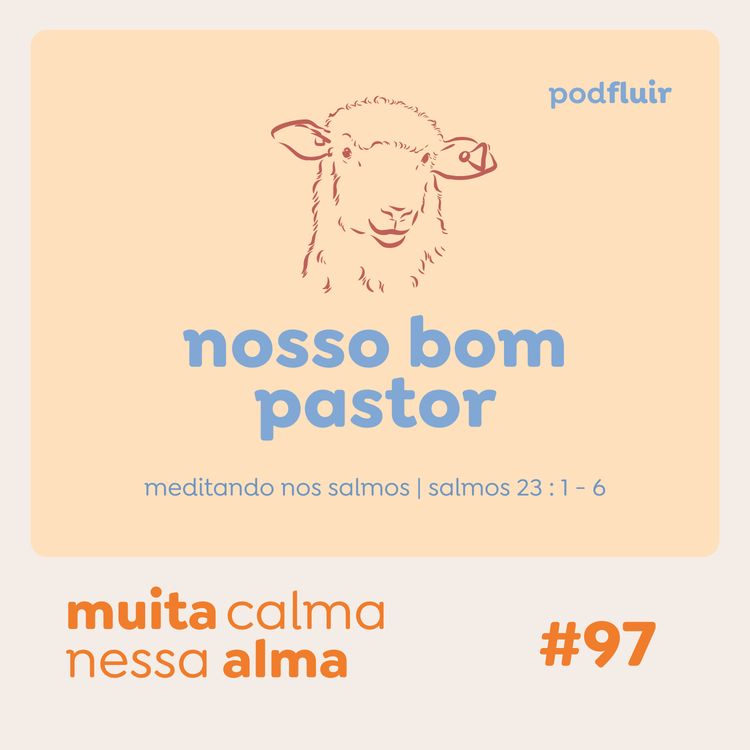 cover art for muita calma | #97 - nosso bom pastor [salmo 23 :  1 - 6]