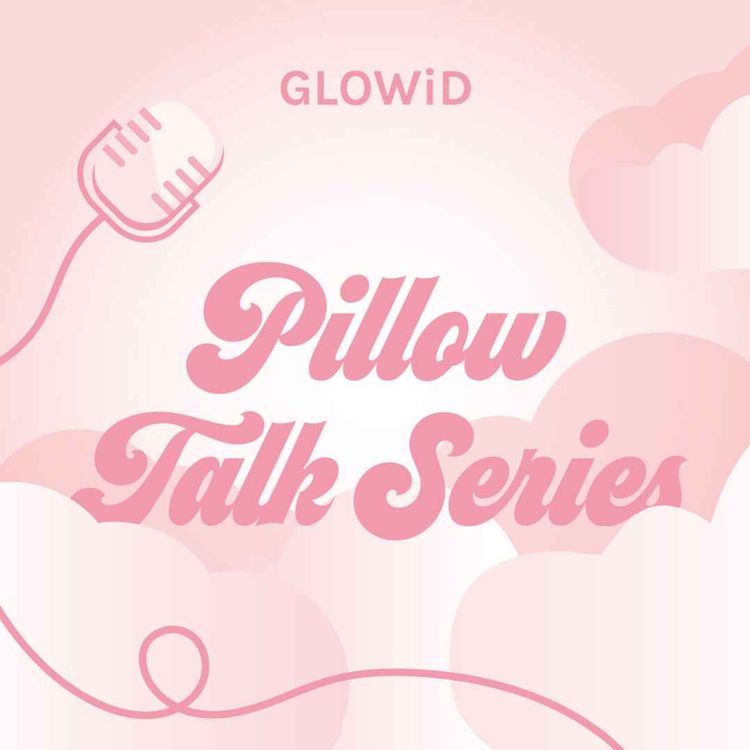 cover art for 01. VÄLKOMMEN TILL GLOWiD PILLOW TALK SERIES! 