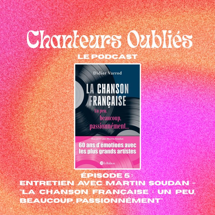 cover art for #5 Entretien avec Martin Soudan, auteur de "La Chanson Française : un peu, beaucoup, passionnément"