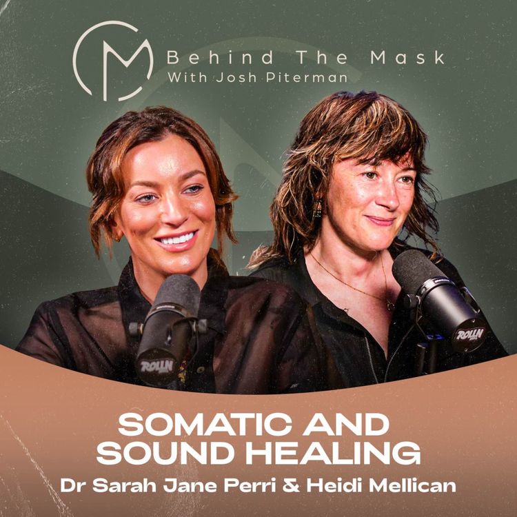 cover art for Dr Sarah Jane Perri & Heidi Mellican - Somatic & Sound Healing (Ancient Wisdom, Modern Times)