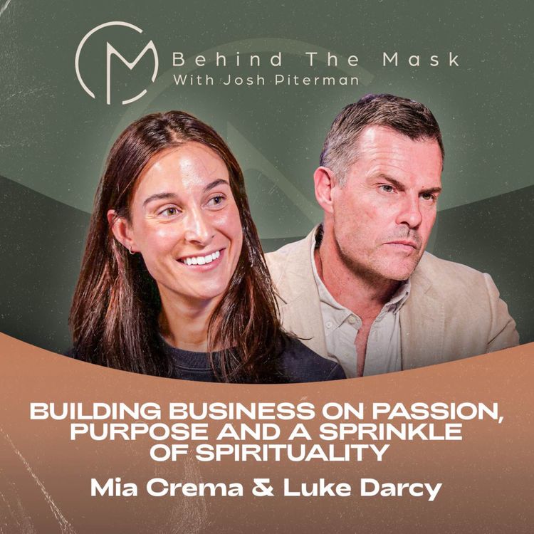 cover art for Building  Business on Passion, Purpose and a sprinkle of Spirituality - Mia Crema & Luke Darcy