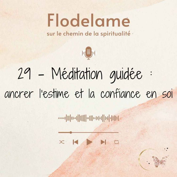 cover art for 29 - Méditation guidée : ancrer l'estime et la confiance en soi