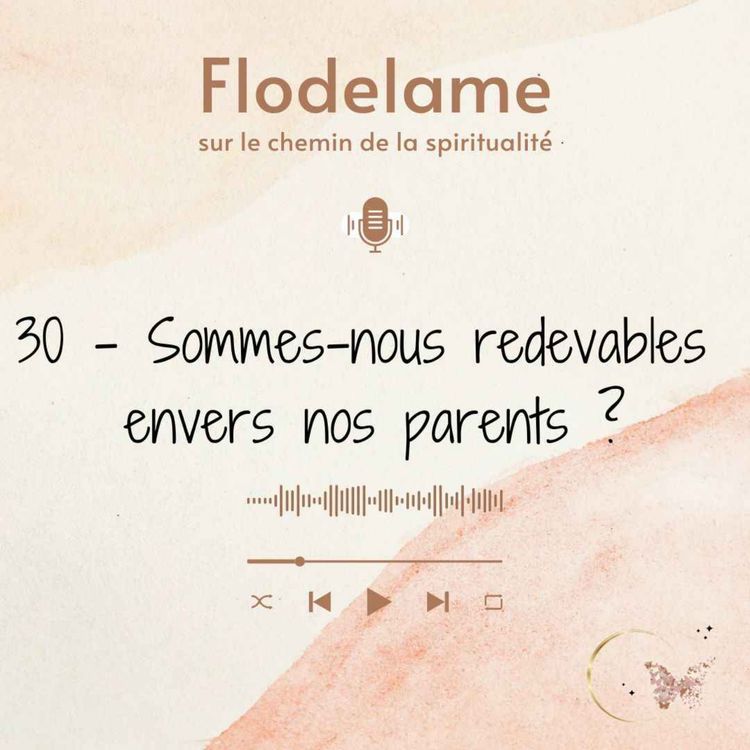 cover art for 30 - Sommes-nous redevables envers nos parents ?