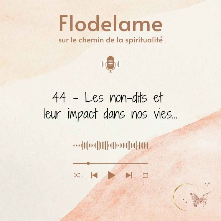 cover art for 44 - Les non-dits et leur impact dans nos vies...