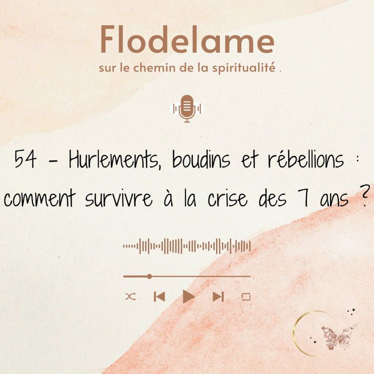 cover art for 54 - Hurlements, boudins et rébellions : comment survivre à la crise des 7 ans ?