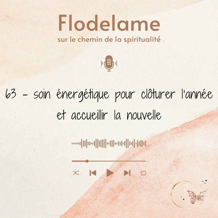cover art for 63 - Soin énergétique pour clôturer l'année et accueillir la nouvelle