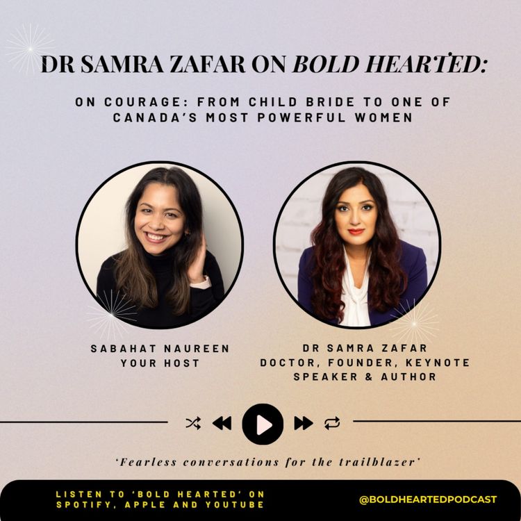 cover art for Dr. Samra Zafar on Courage: From Child Bride to One of Canada’s Most Powerful Women