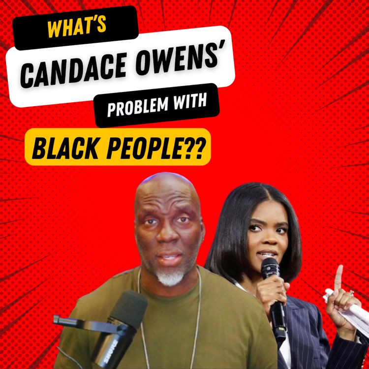 cover art for What's Candace Owens's Problem with Black People??