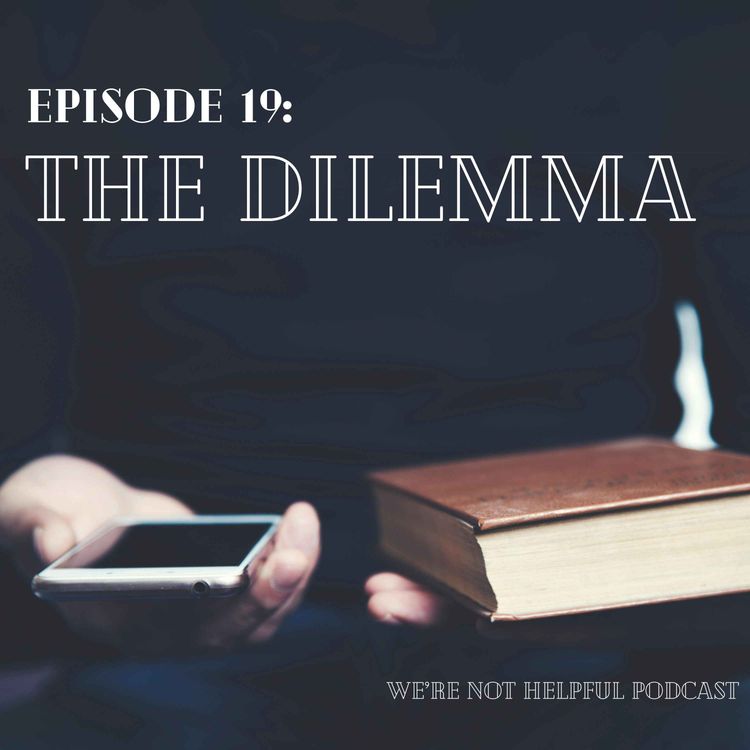 cover art for Episode 19: The Dilemma 