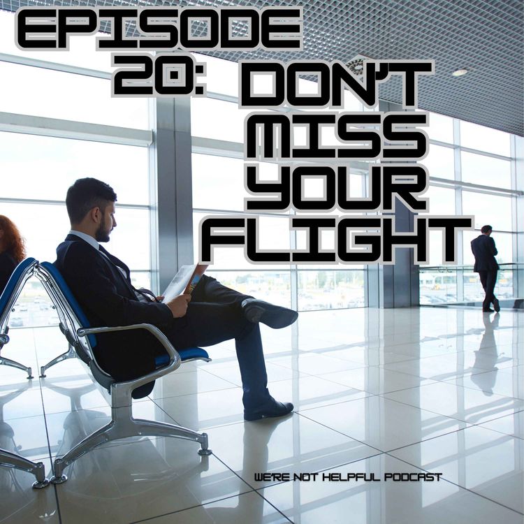 cover art for Episode 20: Don't Miss Your Flight