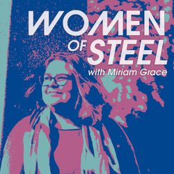 cover art for Women of Steel with Miriam Grace