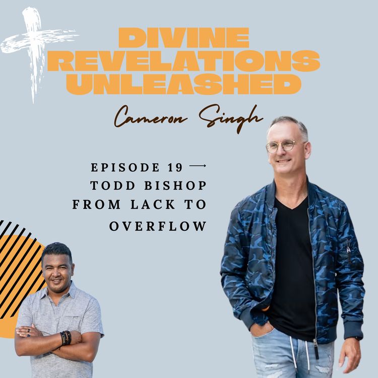 cover art for EP19 | Todd Bishop | From Lack to Overflow: How God Designed You to Prosper