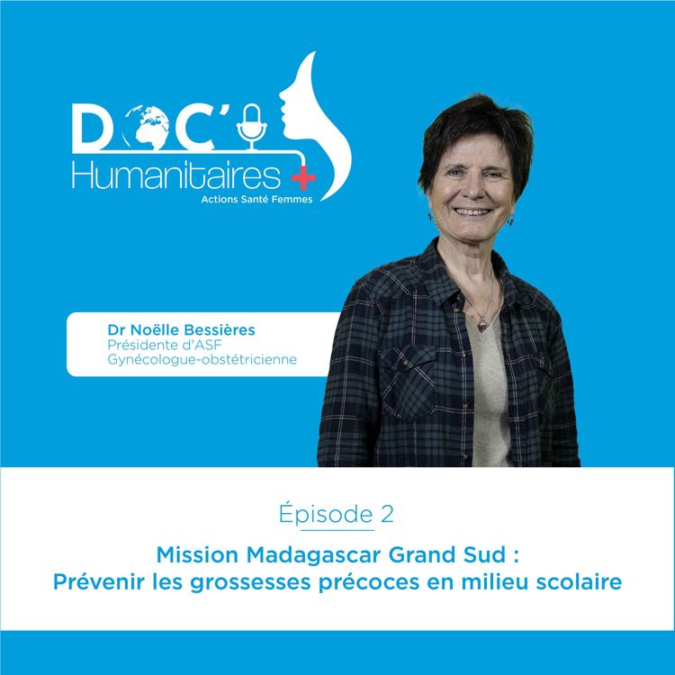 cover art for Episode 2 - Mission Madagascar Grand Sud : Prévenir les grossesses précoces en milieu scolaire 