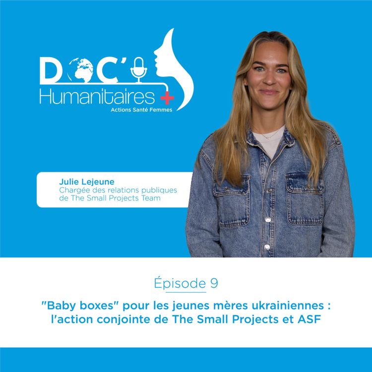 cover art for Episode 9 - "Baby boxes" pour les jeunes mères ukrainiennes : l'action conjointe de The Small Projects Team et ASF