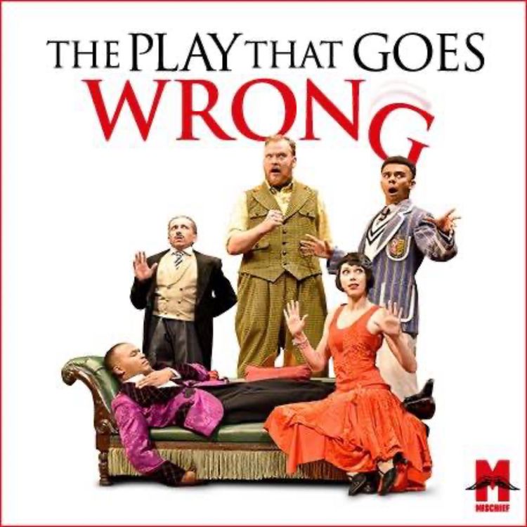 cover art for Celebrating Theatre Milestones: The Play That Goes Wrong Turns 10 & 20 Years of Fuel