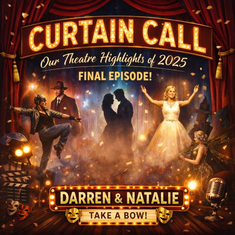 cover art for Curtain Call: Our Theatre Highlights of 2025