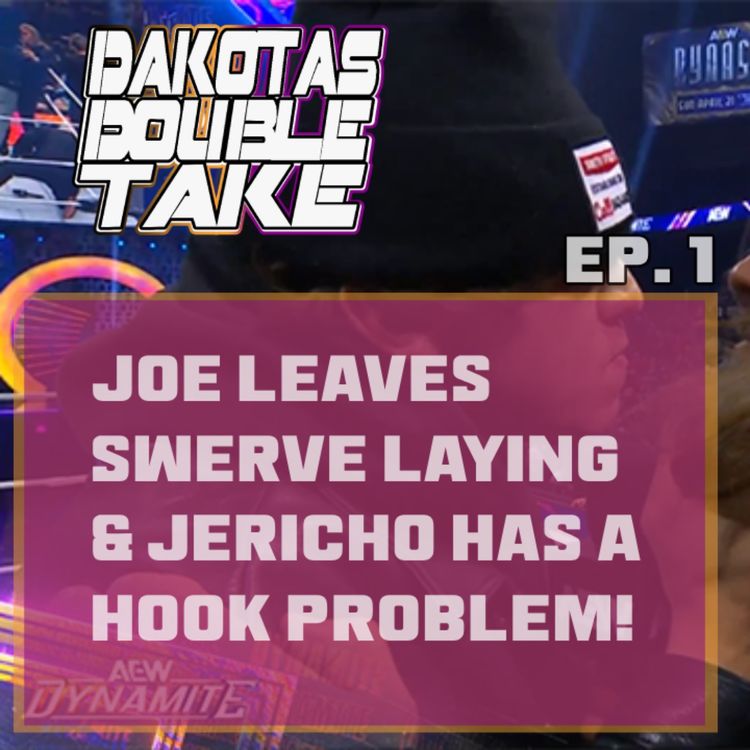 cover art for AEW Dynamite Review 4/17| DDT Ep.1 Joe LEAVES Swerve laying & Jericho has a HOOK problem.